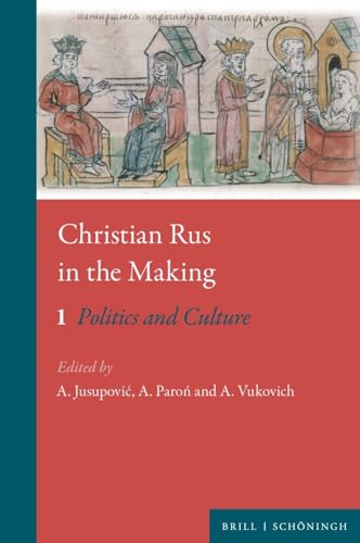 Christian Rus in the Making: Politics and Culture, Textual Production (Worlds of the Slavs)