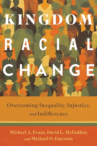 Kingdom Racial Change: Overcoming Inequality, Injustice, and Indifference (Paperback)