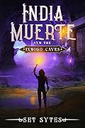India Muerte and the Indigo Caves