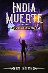 India Muerte and the Indigo Caves (India Muerte, #2)