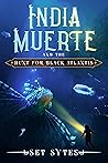 India Muerte and the Hunt for Black Atlantis (India Muerte #3)