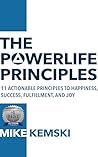 The PowerLife Principles: 11 Actionable Principles to Happiness, Success, Fulfillment, and Joy