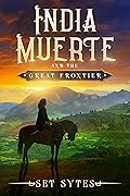 India Muerte and the Great Frontier