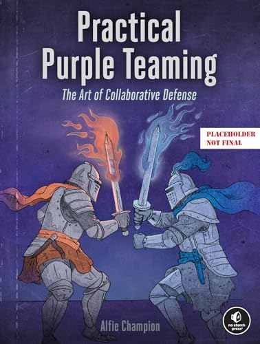 Practical Purple Teaming: The Art of Collaborative Defense (Paperback)