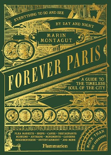 Forever Paris: A Guide to the Timeless Soul of the City (Hardcover)