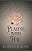 Playing With Fire (Lords Of...