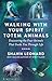 Walking with Your Spirit Totem Animals: Discovering the Four Animals That Guide You Through Life