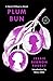 Plum Bun: A Novel Without a Moral (Modern Library Torchbearers)