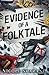 Evidence of a Folktale by Nicole Scarano Evidence of a Folktale by Nicole Scarano