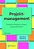 Projektmanagement - Projekte erfolgreich planen und koordinieren (German Edition)