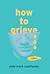 How to Grieve