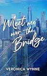 Meet Me Over the Bridge: A Marriage of Convenience Romance (Meet Me Book 3)