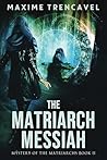 The Matriarch Messiah (Mystery of the Matriarchs, #2)