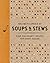 The Encyclopedia of Soups and Stews: Over 300 Hearty Recipes for Every Season (Encyclopedia Cookbooks)