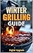Winter Grilling Guide : Enjoying Barbecue in the Cold Season