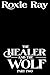 The Healer and The Wolf Part Two by Roxie Ray