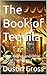 The Book of Tequila by Dustin Gross
