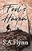 Fool's Haven by S.A. Flynn Fool's Haven by S.A. Flynn