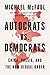 Autocrats vs. Democrats by Michael McFaul