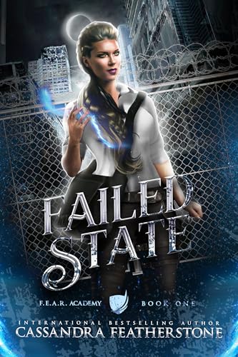 Failed State: A Steamy Dystopian Shifter Magical Academy Romance (F.E.A.R. Academy Book 1)