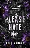 Please Hate Me