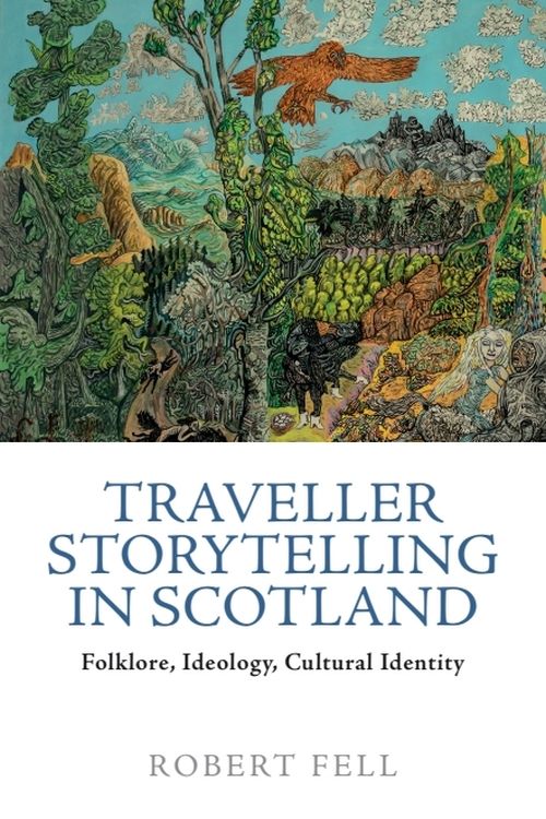 Traveller Storytelling in Scotland: Folklore, Ideology, Cultural Identity (Paperback)