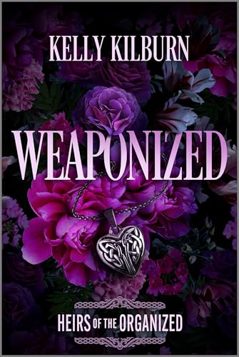 Weaponized (Heirs of the Organized, #1)