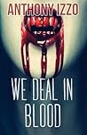 We Deal In Blood:...