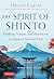 The Spirit of Shinto: Finding Nature and Harmony on Japan's Sacred Path