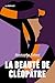 La beauté de Cléopâtre (French Edition)