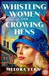 Whistling Women and Crowing Hens by Melora Fern