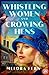 Whistling Women and Crowing Hens: A Novel