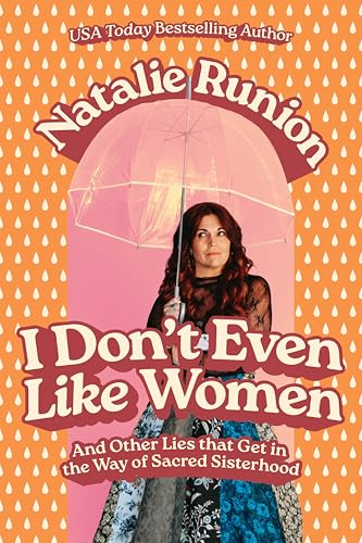 I Don’t Even Like Women: And Other Lies That Get in the Way of Sacred Sisterhood (Paperback)