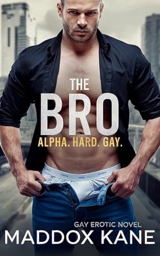 The Bro: Gay. Hard. Alpha. (Kindle Edition)