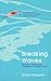 Breaking Waves: Discovery, Healing and Inspiration in the Open Water