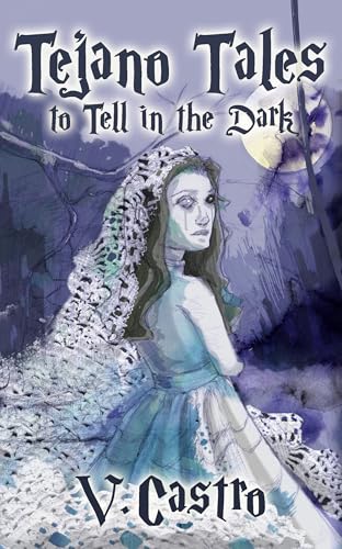 Tejano Tales to Tell in the Dark (Kindle Edition)