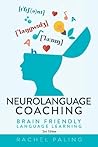 Neurolanguage Coaching 2nd Edition: Brain friendly language learning Neurolanguage Coaching 2nd Edition: Brain friendly language learning