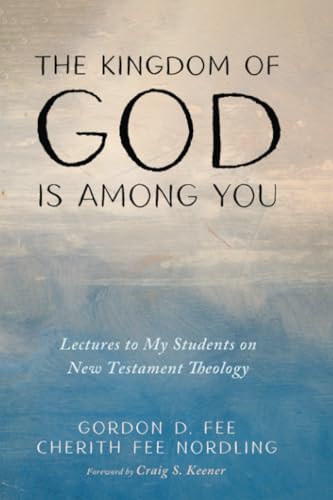 The Kingdom of God Is among You: Lectures to My Students on New Testament Theology (Paperback)