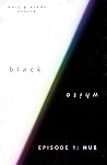 black&white – Episode 1: HUE