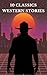 10 Classics Western Stories