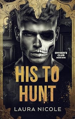 His to Hunt: A Dark, Billionaire Romance (The Owner's Club Book 1)
