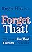 Forget That!: 22 Lessons Yo...