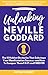 UNLOCKING NEVILLE GODDARD :...