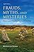 Frauds, Myths, and Mysterie...