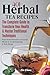 401 Herbal Tea Recipes: The...