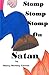 Stomp, Stomp, Stomp on Satan