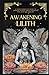 Awakening Lilith: A Transfo...