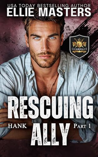 Rescuing Ally (Part 1): Guardian Hostage Rescue Specialist: CHARLIE TEAM (CHARLIE Team: Guardian Hostage Rescue Specialists Book 7)