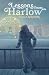 Lessons from Harlow by Licia Chenoweth Lessons from Harlow by Licia Chenoweth