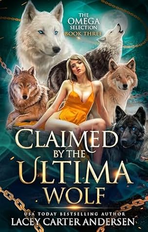 Claimed by the Ultima Wolf (The Omega Selection #3)